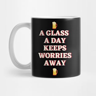 A glass a day keeps worries away Mug